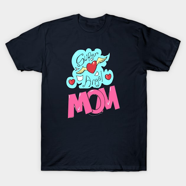 Super angel mom T-Shirt by Dre